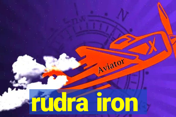 rudra iron